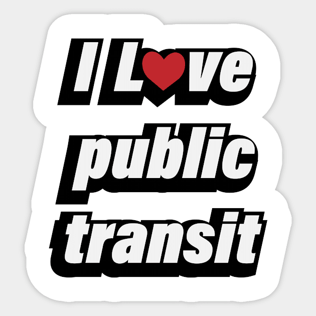 I Love Public Transport - fun quote Sticker by D1FF3R3NT